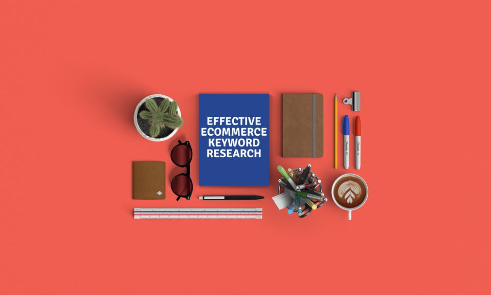 Why & How to Conduct Keyword Research for Ecommerce